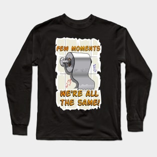 We're all the same! Long Sleeve T-Shirt